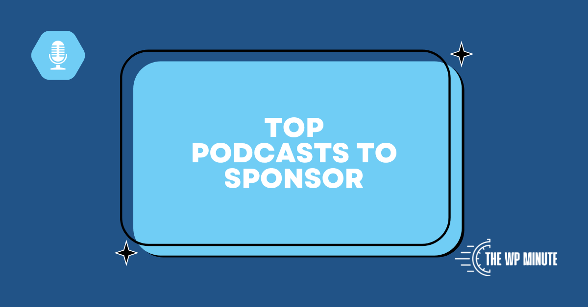 featured image says "top podcasts to sponsor"