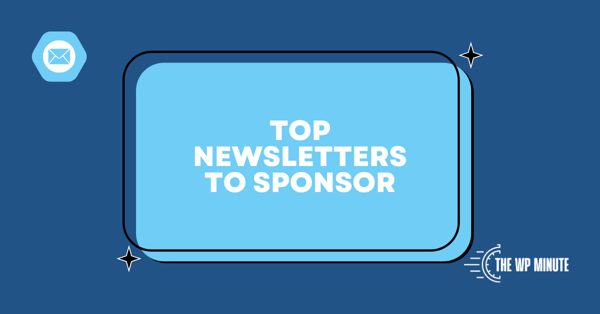 featured image says "top newsletters to sponsor" with a white version of The WP Minute logo