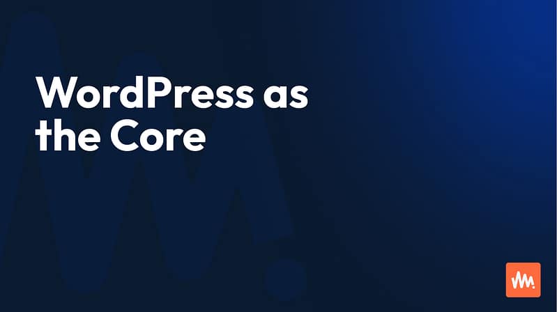 WordPress as the Core